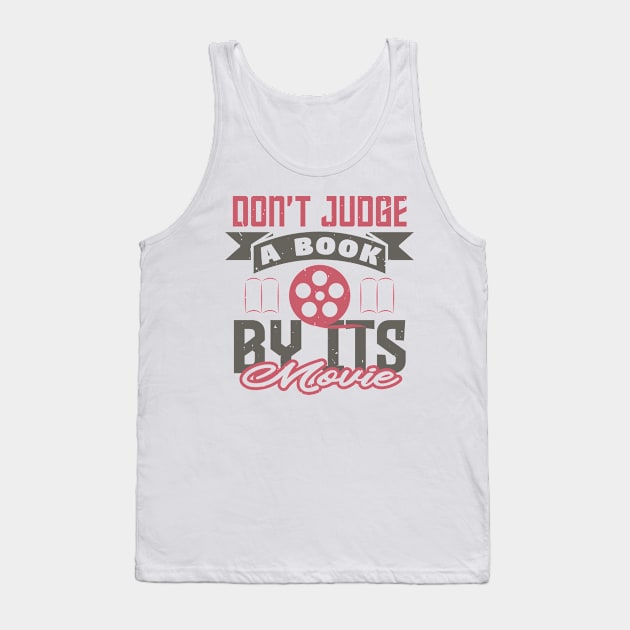 Don't Judge a Book by its Movie - Funny Gift for Bookworms Tank Top by andreperez87